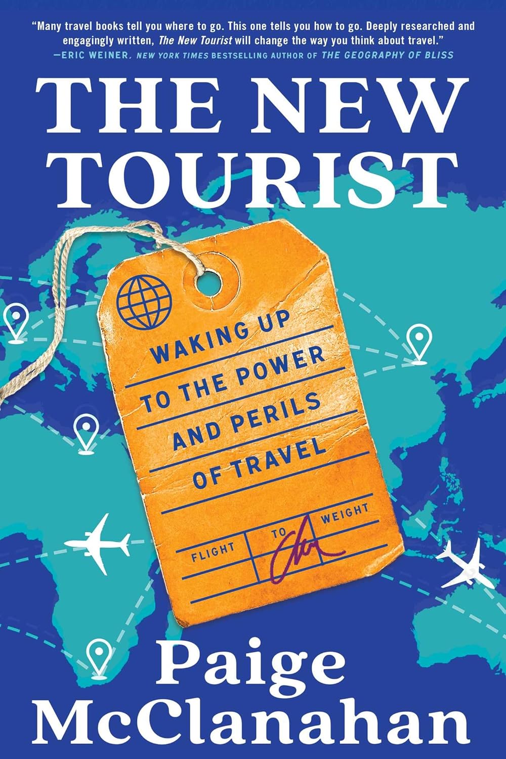 Book cover of The New Tourist: Waking Up to the Power and Perils of Travel by Paige McClanahan